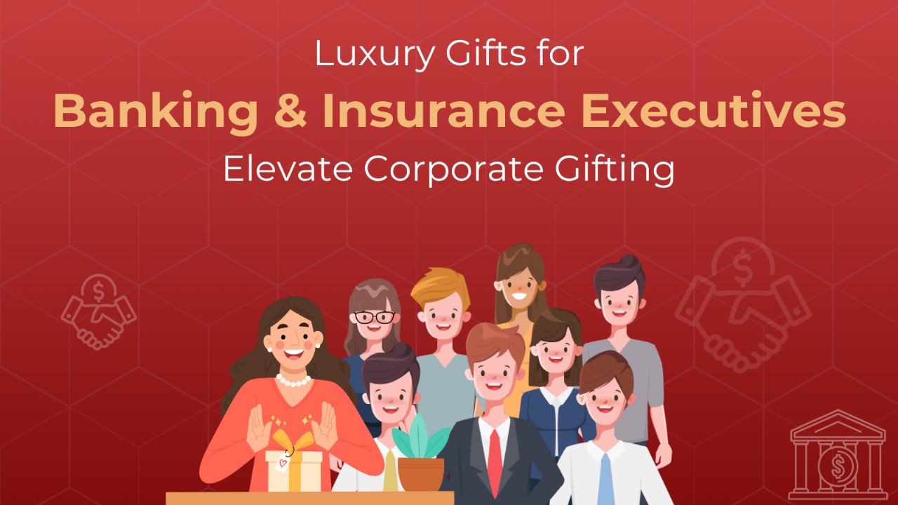 Luxury Gifts for Banking & Insurance Executives: Elevate Corporate Gifting